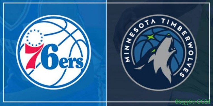 恩比德37+11 哈里斯17+11 比斯利22+5 76人送森林狼3连败