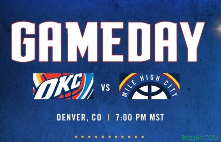 约基奇22+13+9 穆雷22+5+5 杰克逊20分 掘金逆转险胜雷霆