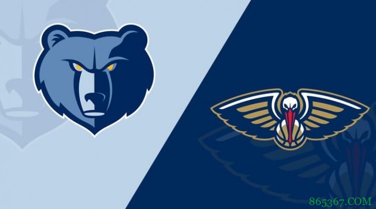 锡安31+7+6 哈特27+9 莫兰特28+7+8 鹈鹕轻取灰熊止连败