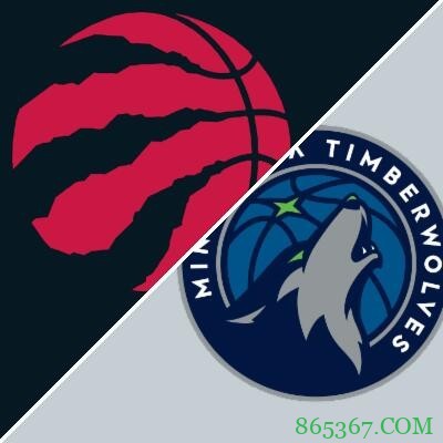 鲍威尔31分 唐斯19+13 猛龙复仇森林狼取3连胜