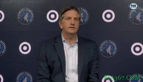 森林狼新帅：和唐斯重新确立了他的中心位 我们要打快&更自由