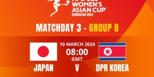 【大发体育】朝鲜女足主帅：与日本的比赛会全力以赴，有自信拿下对手，大发助力你的致富之路！