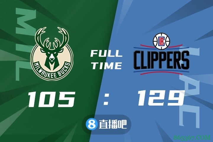 ?小卡23+9+8 字母哥32+6 快船4人20+胜雄鹿迎来6连胜