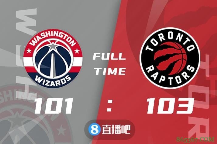 ?威少23+14+11 西亚卡姆22+6 奇才被猛龙绝杀遭遇四连败