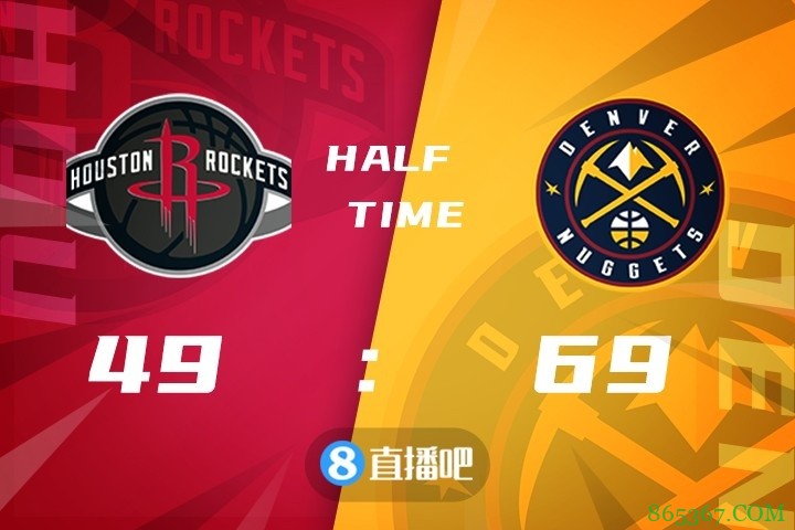 ?约基奇29+16+7 波特21+5 奥利尼克23+6 掘金轻取火箭