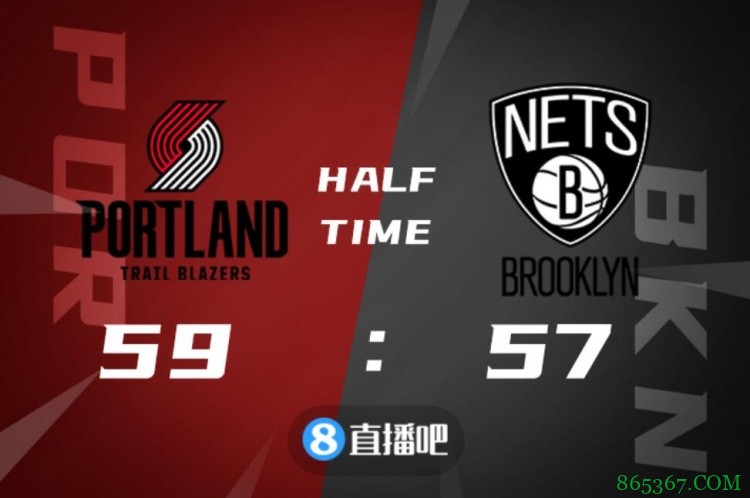 ?利拉德32+7+9 努尔基奇23+11 欧文28分 开拓者客胜篮网