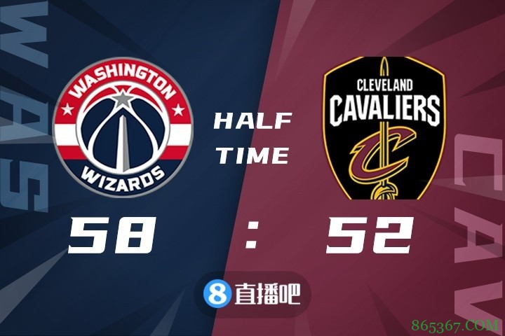 ?威少15+12+11 比尔三节打卡19分 奇才大胜骑士送其5连败