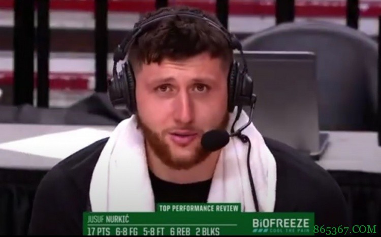 努尔基奇：连续两场犯满离场太不理想了 我看录像改正自己的动作