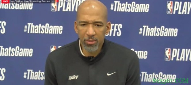 蒙蒂:今天的半场防守做得非常棒 系列赛还很长